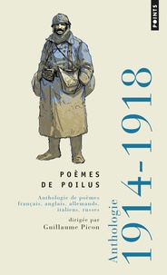 Guillaume Picon - Poèmes de poilus - Anthologie de poèmes français, anglais, allemands, italiens, russes 1914-1918.