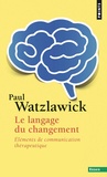 Paul Watzlawick - Le langage du changement - Eléments de communication thérapeutique.