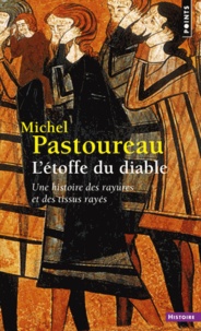 Michel Pastoureau - L'étoffe du diable - Une histoire des rayures et des tissus rayés.