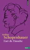 Arthur Schopenhauer - L'art de l'insulte.