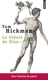 Tom Hickman - Le bidule de Dieu - Une histoire du pénis.