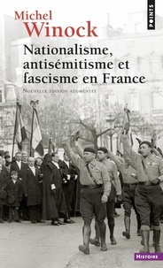 Michel Winock - Nationalisme, antisémitisme et fascisme en France.