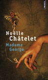 Noëlle Châtelet - Madame George.