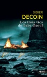 Didier Decoin - Les trois vies de Babe Ozouf.