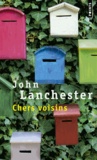 John Lanchester - Chers voisins.