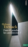 Philippe Trétiack - Faut-il pendre les architectes ?.