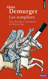 Alain Demurger - Les templiers - Une chevalerie chrétienne au Moyen Age.