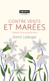 Denis Ledogar - Contre vents et marées - Célébrer la vie jusqu'au bout.