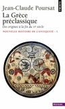 Jean-Claude Poursat - Nouvelle histoire de l'Antiquité - Tome 1, La Grèce préclassique, des origines à la fin du VIe siècle.