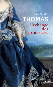 Chantal Thomas - L'échange des princesses.