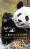 Stephen Jay Gould - Le pouce du panda - Les grandes énigmes de l'évolution.