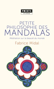 Fabrice Midal - Petite philosophie des mandalas - Méditation sur la beauté du monde.