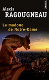 Alexis Ragougneau - La madone de Notre-Dame.