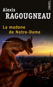 Alexis Ragougneau - La madone de Notre-Dame.