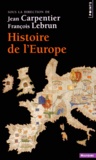 Jean Carpentier et François Lebrun - Histoire de l'Europe.