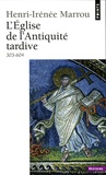 Henri-Irénée Marrou - L'Eglise de l'Antiquité tardive - 303-604.