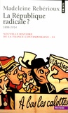 Madeleine Rebérioux - Nouvelle histoire de la France contemporaine - Tome 11, La République radicale ? 1899-1914.