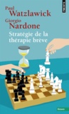 Paul Watzlawick et Giorgio Nardone - Stratégie de la thérapie brève.