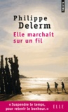 Philippe Delerm - Elle marchait sur un fil.