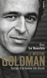Eric Le Bourhis - Le mystère Goldman - Portrait d'un homme très discret.