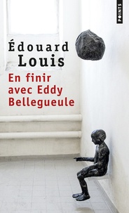 Edouard Louis - En finir avec Eddy Bellegueule.