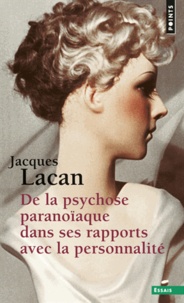 Jacques Lacan - De la psychose paranoïaque dans ses rapports avec la personnalité.