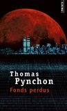 Thomas Pynchon - Fonds perdus.