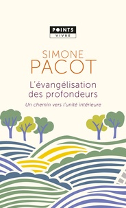 Simone Pacot - L'évangélisation des profondeurs - Un chemin vers l'unité intérieure.
