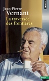 Jean-Pierre Vernant - La traversée des frontières - Tome 2, Entre mythe et politique.