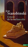 Jean Starobinski - L'Encre de la mélancolie.