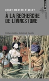 Henry Stanley - A la recherche de Livingstone.