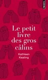 Kathleen Keating - Le petit livre des gros câlins - Edition collector.