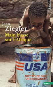 Jean Ziegler - Main basse sur l'Afrique - La recolonisation.
