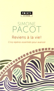 Simone Pacot - Reviens à la vie ! - Cinq repères essentiels pour avancer. L'évangélisation des profondeurs, tome 2.