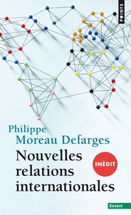Philippe Moreau Defarges - Nouvelles relations internationales.