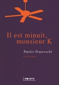 Patrice Franceschi - Il est minuit, monsieur K.