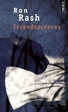 Ron Rash - Incandescences.