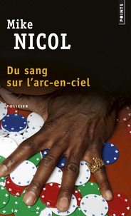 Mike Nicol - Du sang sur l'arc-en-ciel.