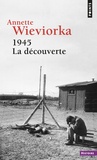 Annette Wieviorka - 1945, la découverte.