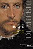 Petru Dumitriu - L'homme aux yeux gris.