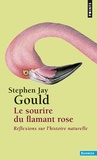 Stephen Jay Gould - Le sourire du flamant rose - Réflexions sur l'histoire naturelle.