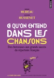 Serge Hureau et Olivier Hussenet - Ce qu'on entend dans les chansons - Des berceuses aux grands succès du répertoire français.