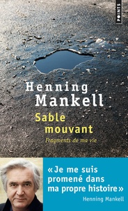 Henning Mankell - Sable mouvant - Fragments de ma vie.