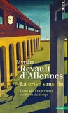 Myriam Revault d'Allonnes - La crise sans fin - Essai sur l'expérience moderne du temps.
