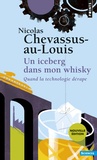 Nicolas Chevassus-au-Louis - Un iceberg dans mon whisky - Quand la technologie dérape.