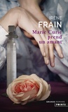 Irène Frain - Marie Curie prend un amant.