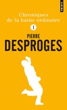 Pierre Desproges - Chroniques de la haine ordinaire - Tome 1.