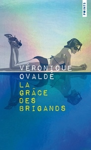 Véronique Ovaldé - La grâce des brigands.