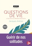 Jacques Arènes - Questions de vie - Un psy face aux détresses d'aujourd'hui.