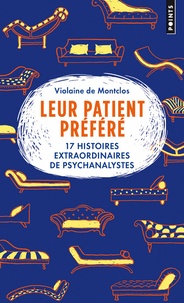 Violaine de Montclos - Leur patient préféré - 17 histoires extraordinaires de psychanalystes.